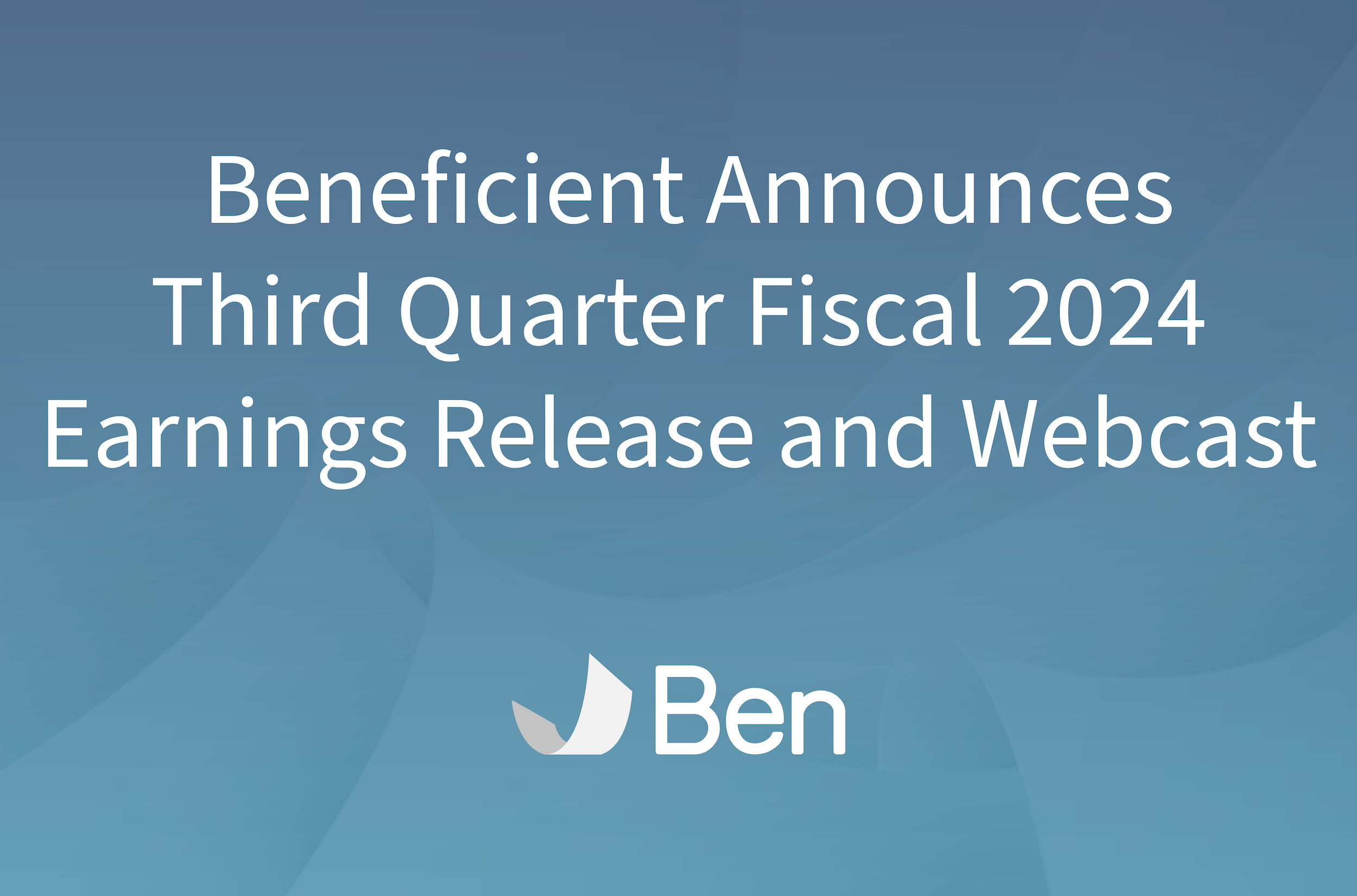 Discover Findings from Beneficient’s Third Quarter Fiscal Year 2024